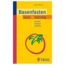 Basenfasten kurz & bündig: Verstehen – Anwenden – Wohlfühlen Bücher anwenden