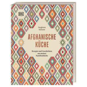 Afghanische Küche. Rezepte und Geschichten aus meiner Familienküche. Kochbücher