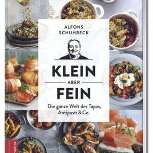 Alfons Schuhbeck. Klein, aber fein. Die Welt der Tapas, Antipasti & Co. Kochbücher