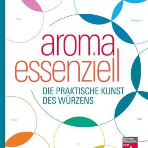 Aroma essenziell. Die praktische Kunst des Würzens. Stiftung Warentest