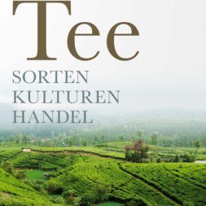 Das Buch zum Tee. Sorten – Kulturen – Handel. Bücher & Bildbände