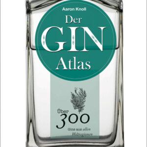 Der Gin-Atlas. Über 300 Gins aus allen Weltregionen. Getränke