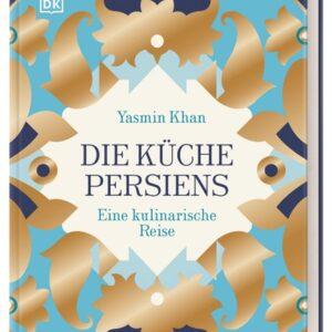 Die Küche Persiens. Eine kulinarische Reise. Länderküche