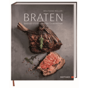 Braten. Große Stücke perfekt zubereiten. Bücher & Bildbände