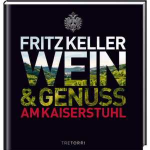 Fritz Keller. Wein & Genuss am Kaiserstuhl. Bücher & Bildbände