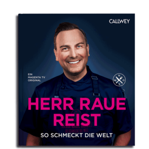 Herr Raue reist. So schmeckt die Welt. Kochbücher