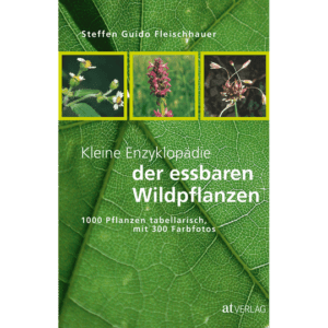 Kleine Enzyklopädie der essbaren Wildpflanzen. Themenkochbuch