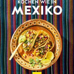 Kochen wie in Mexiko. Themenkochbuch | Marktplatz