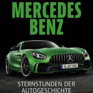 Mercedes-Benz. Sternstunden der Autogeschichte. Auto