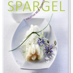 Spargel. Kreative neue Rezepte. Themenkochbuch