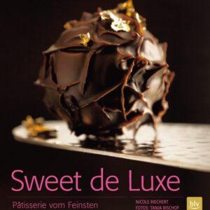 Sweet de Luxe. Pâtisserie vom Feinsten. Themenkochbuch