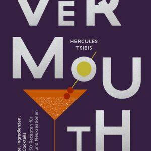 Vermouth. Geschichte, Ingredienzen, Marken, Cocktails. Bücher & Bildbände