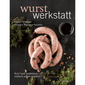 Wurstwerkstatt. Brat- und Siedwürste einfach selber machen. Kochbücher